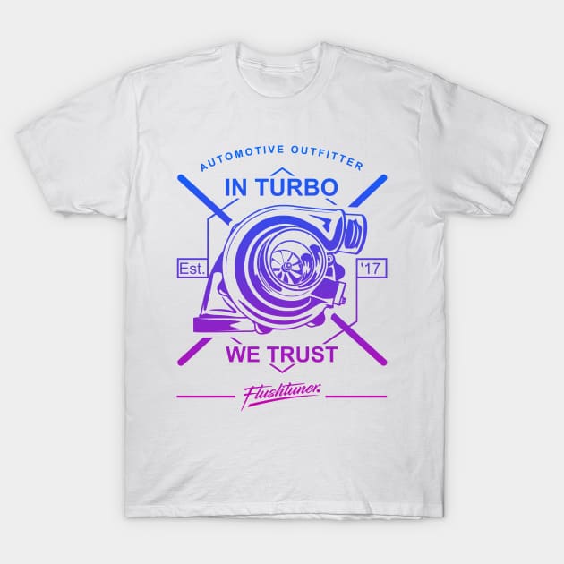 Turbocharge in turbo we trust T-Shirt by flushtuner